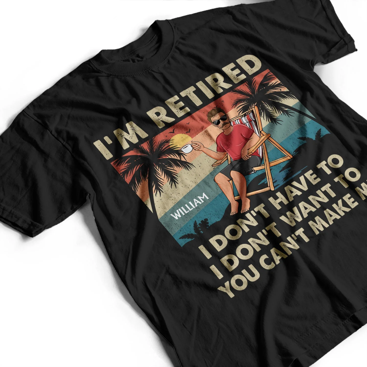 I'm Retired I Don't Want To - Retirement Gift For Beach Lovers, Dad, Mom, Grandpa, Grandma - Personalized T Shirt - Image 3