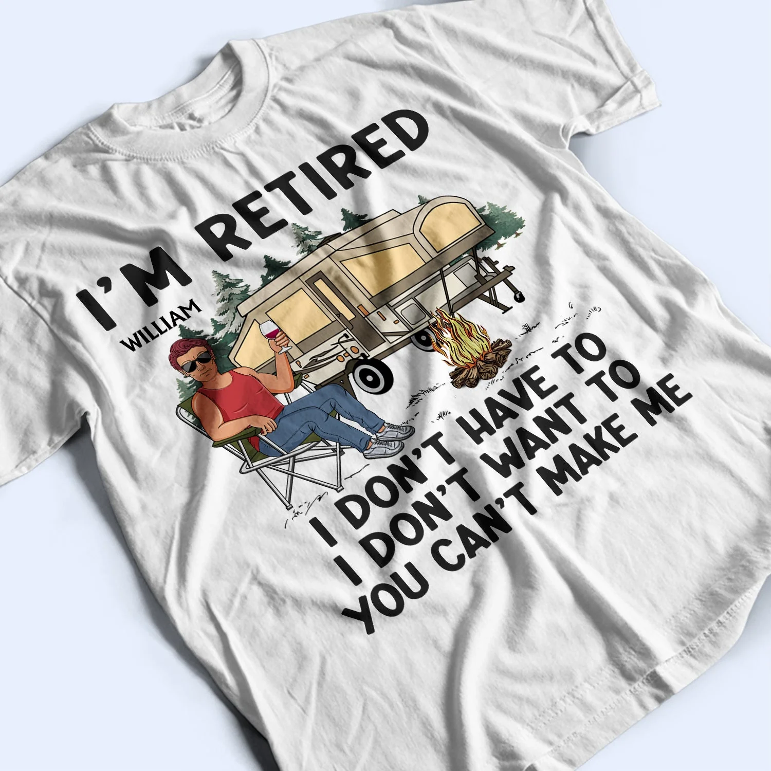 I'm Retired I Don't Want To - Retirement Gift For Camping Lovers, Dad, Mom, Grandpa, Grandma - Personalized T Shirt - Image 3