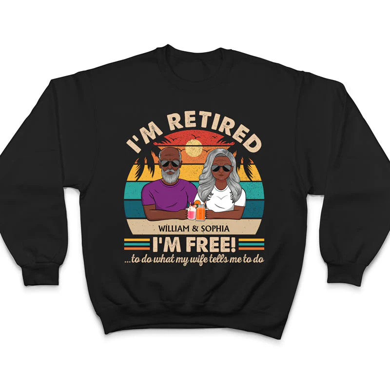 I'm Retired I'm Free To Do What My Wife Tells Me Couple - Funny Retirement Gift - Personalized Custom T Shirt - Image 5