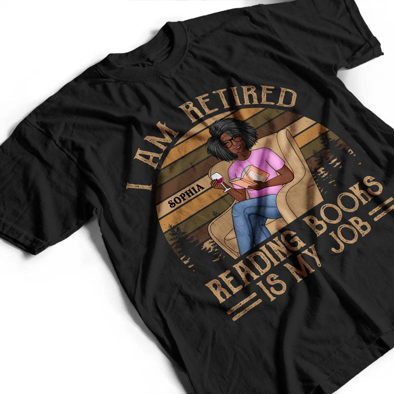 I'm Retired Reading Books Is My Job - Retirement Gift - Personalized Custom T Shirt - Image 3