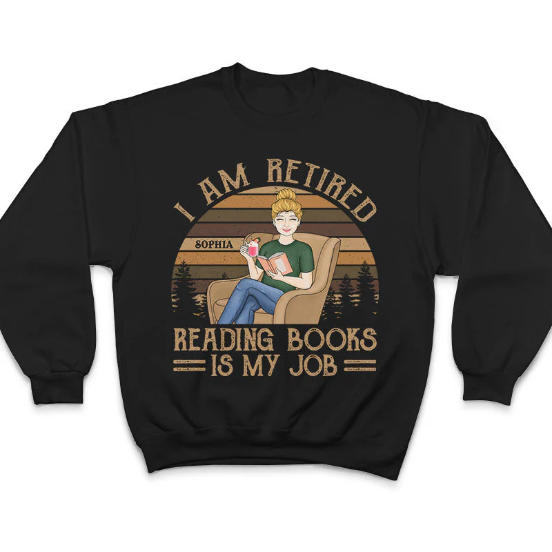 I'm Retired Reading Books Is My Job - Retirement Gift - Personalized Custom T Shirt - Image 5