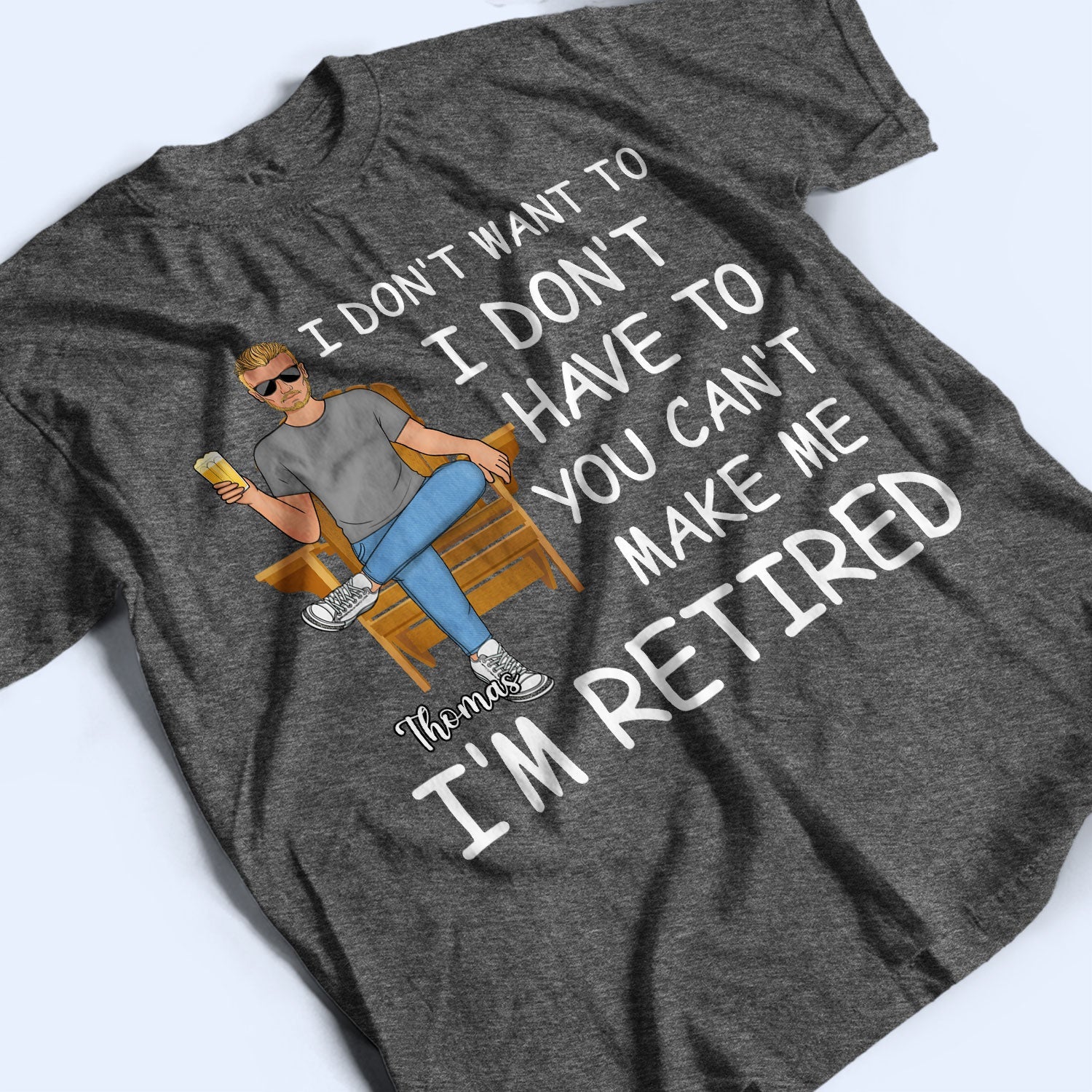 I'm Retired You Can't Make Me - Gift For Grandma, Grandpa, Retirement Gift - Personalized T Shirt - Image 3