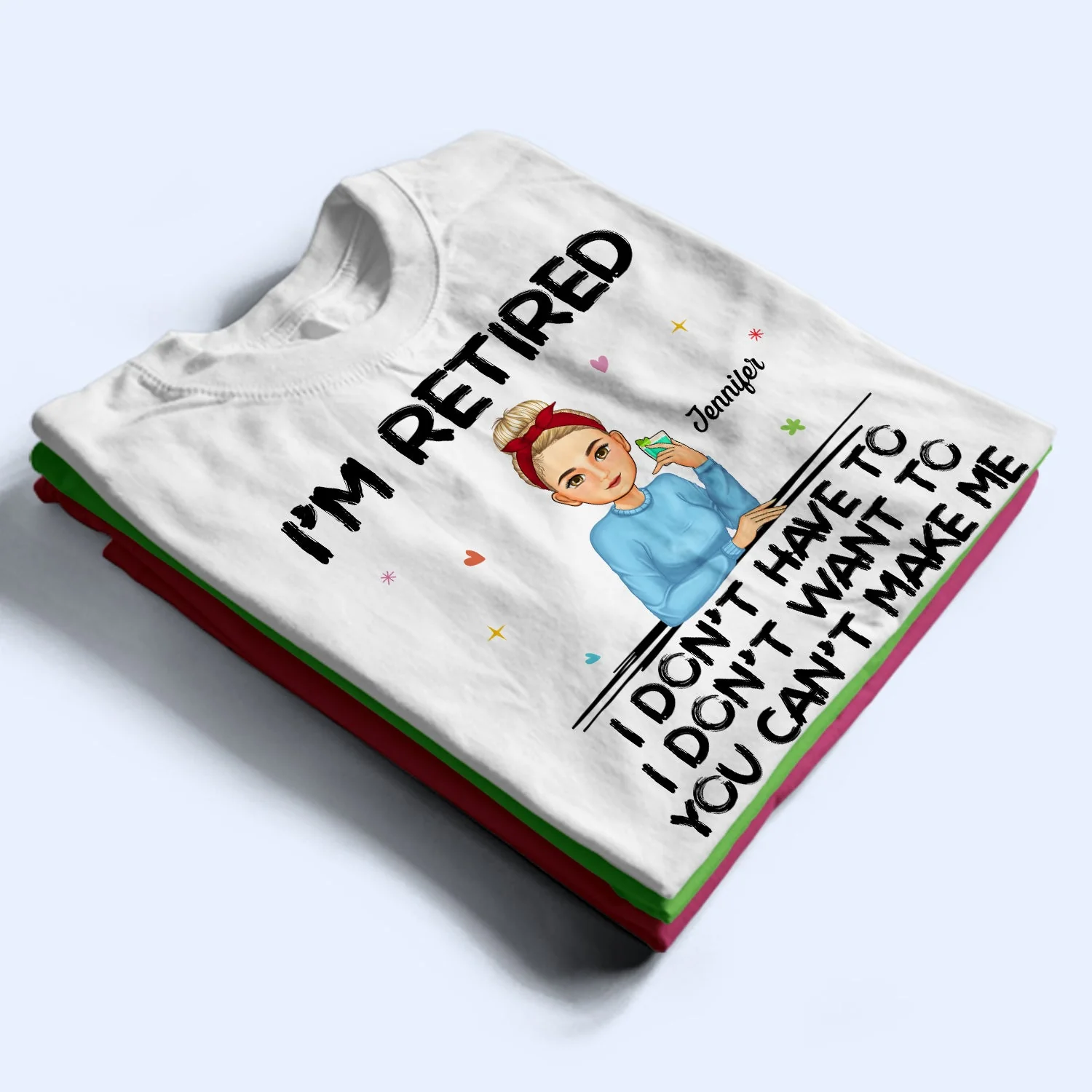 I'm Retired You Can't Make Me - Retirement Gift For Mother, Grandma, Grandmother - Personalized T Shirt - Image 2