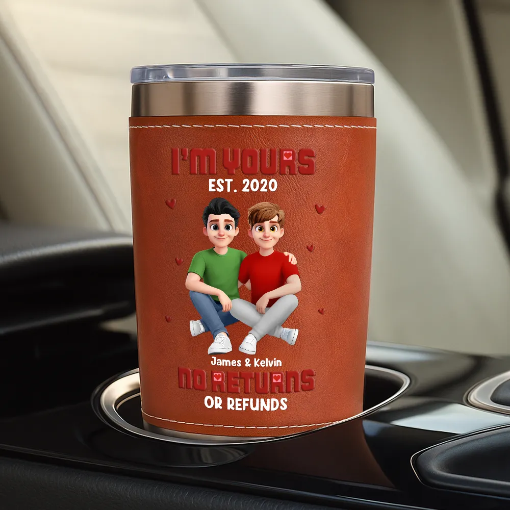 I'm Yours No Returns Or Refunds - Personalized Leather Tumbler - Image 4