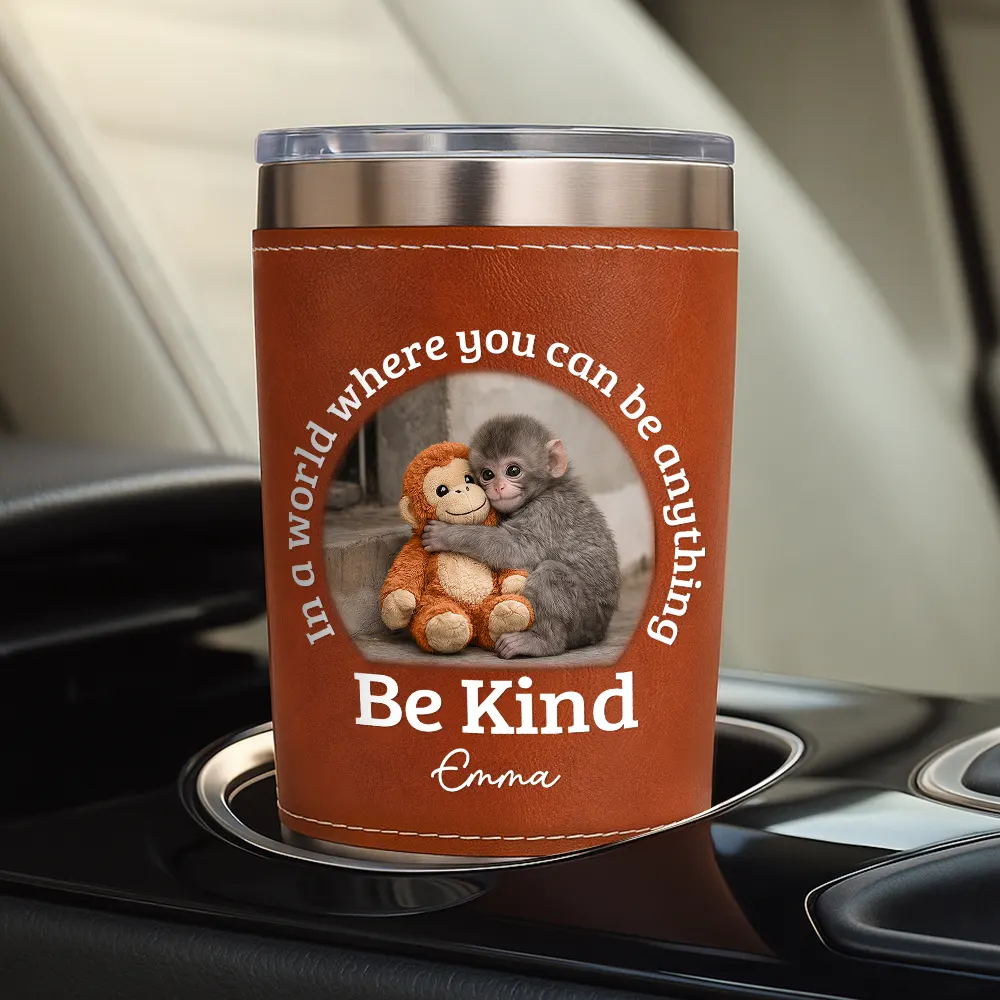 In A World Where You Can Be Anything Be Kind - Personalized Leather Tumbler - Image 4