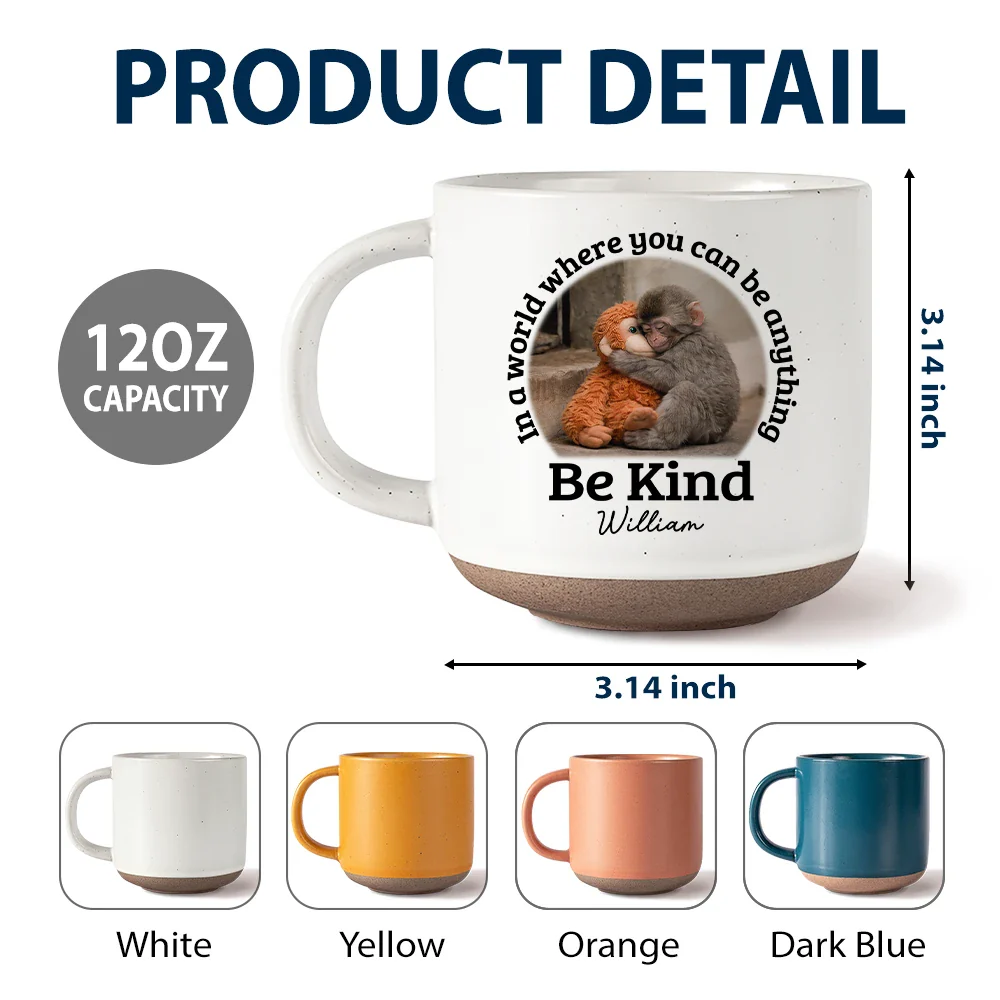 In A World Where You Can Be Anything Be Kind - Personalized Pottery Mug - Image 6