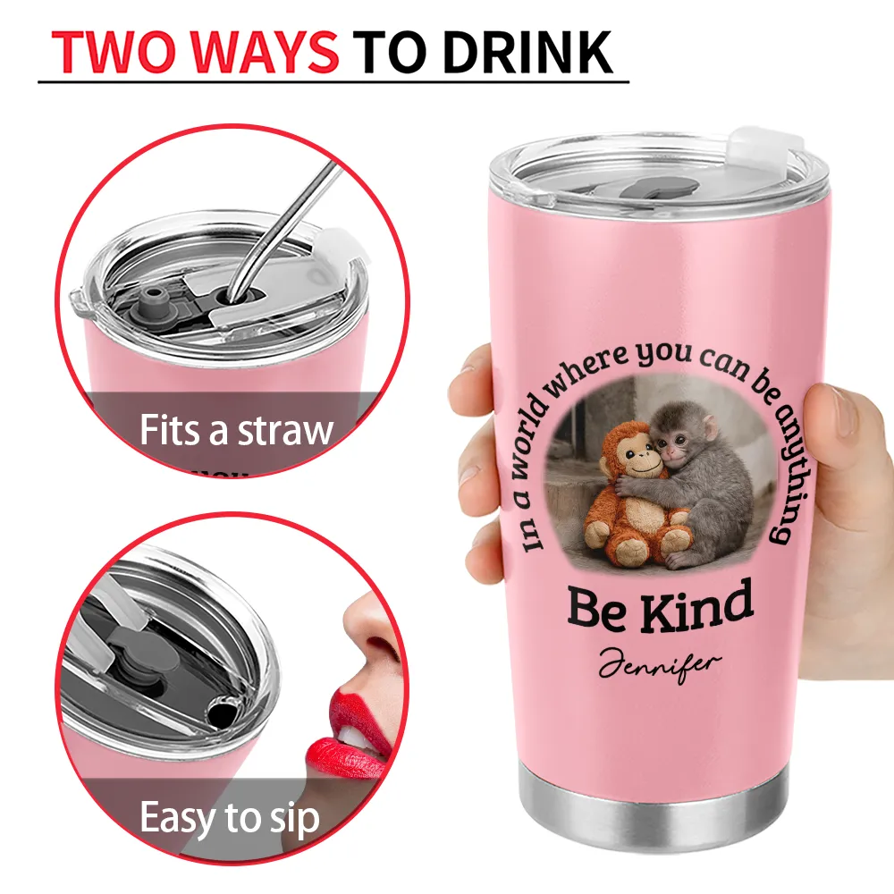 In A World Where You Can Be Anything Be Kind - Personalized Tumbler - Image 4