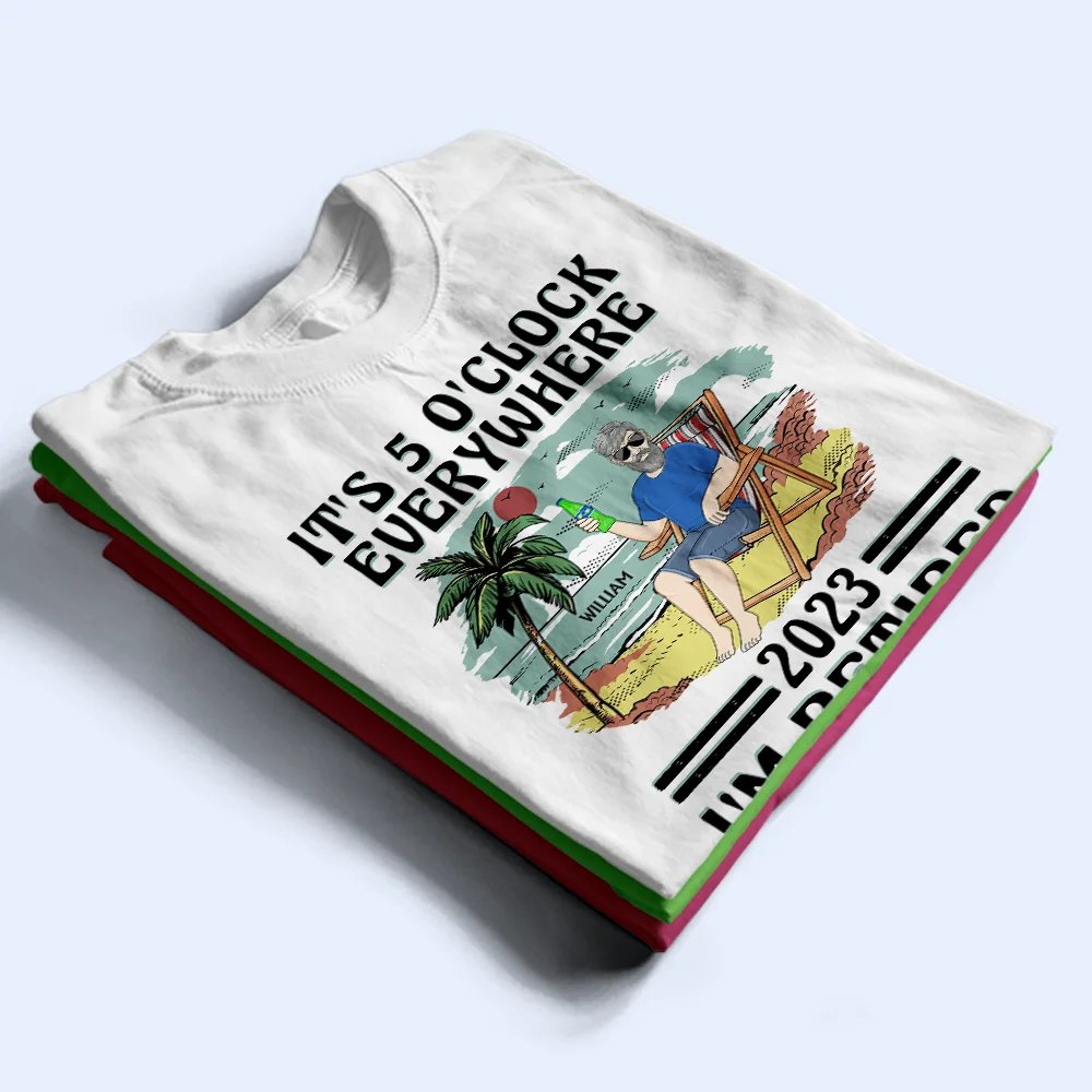 It's 5 O'clock Everywhere I'm Retired Vintage - Personalized T Shirt - Image 2