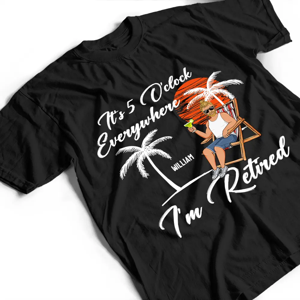 It's 5 O'clock Everywhere Retirement - Personalized T Shirt - Image 3