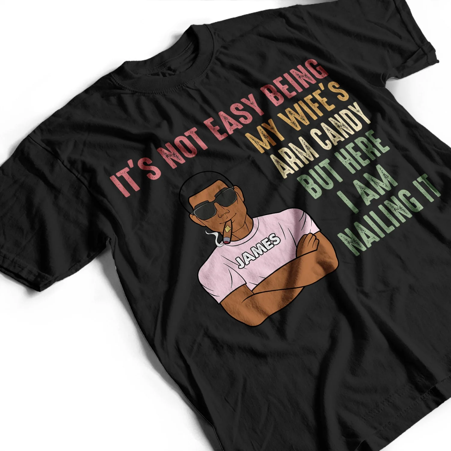 It's Not Easy Being My Wife's Arm Candy - Funny Gift For Dad, Father, Husband - Personalized T Shirt - Image 3