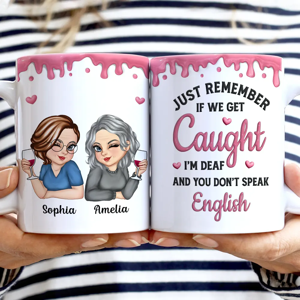 Just Remember If We Get Caught Funny 3D Bestie - Personalized White Edge-to-Edge Mug - Image 2
