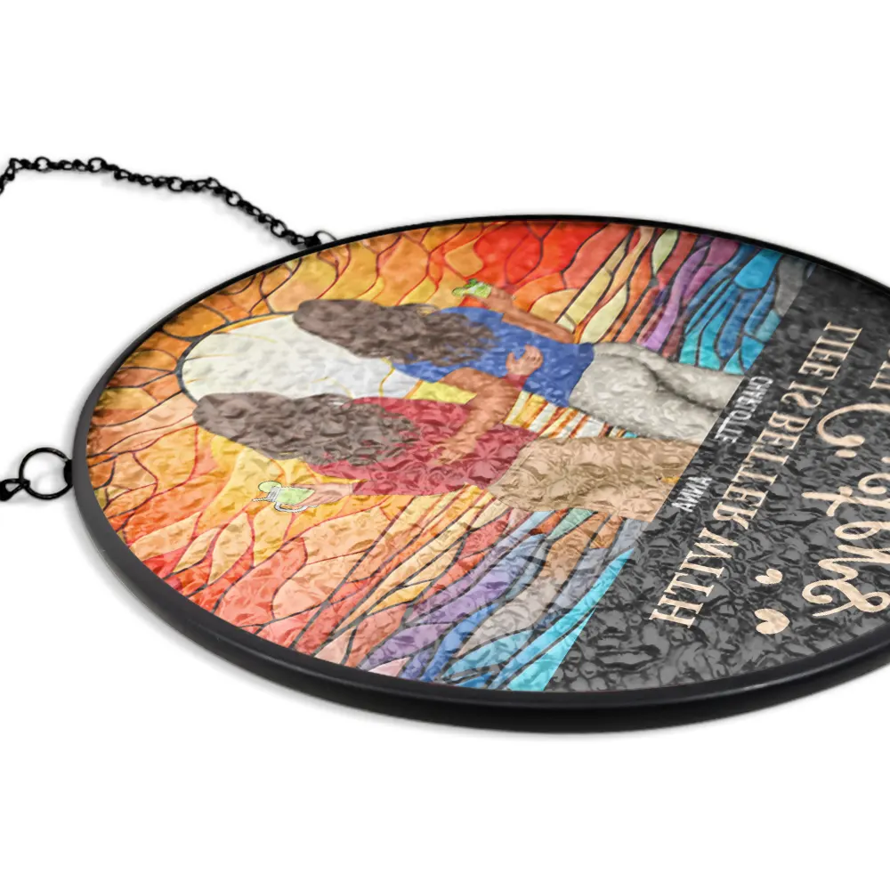 Life Is Better With Besties Forever - Personalized Stained Glass Window Hanging Suncatcher - Image 5