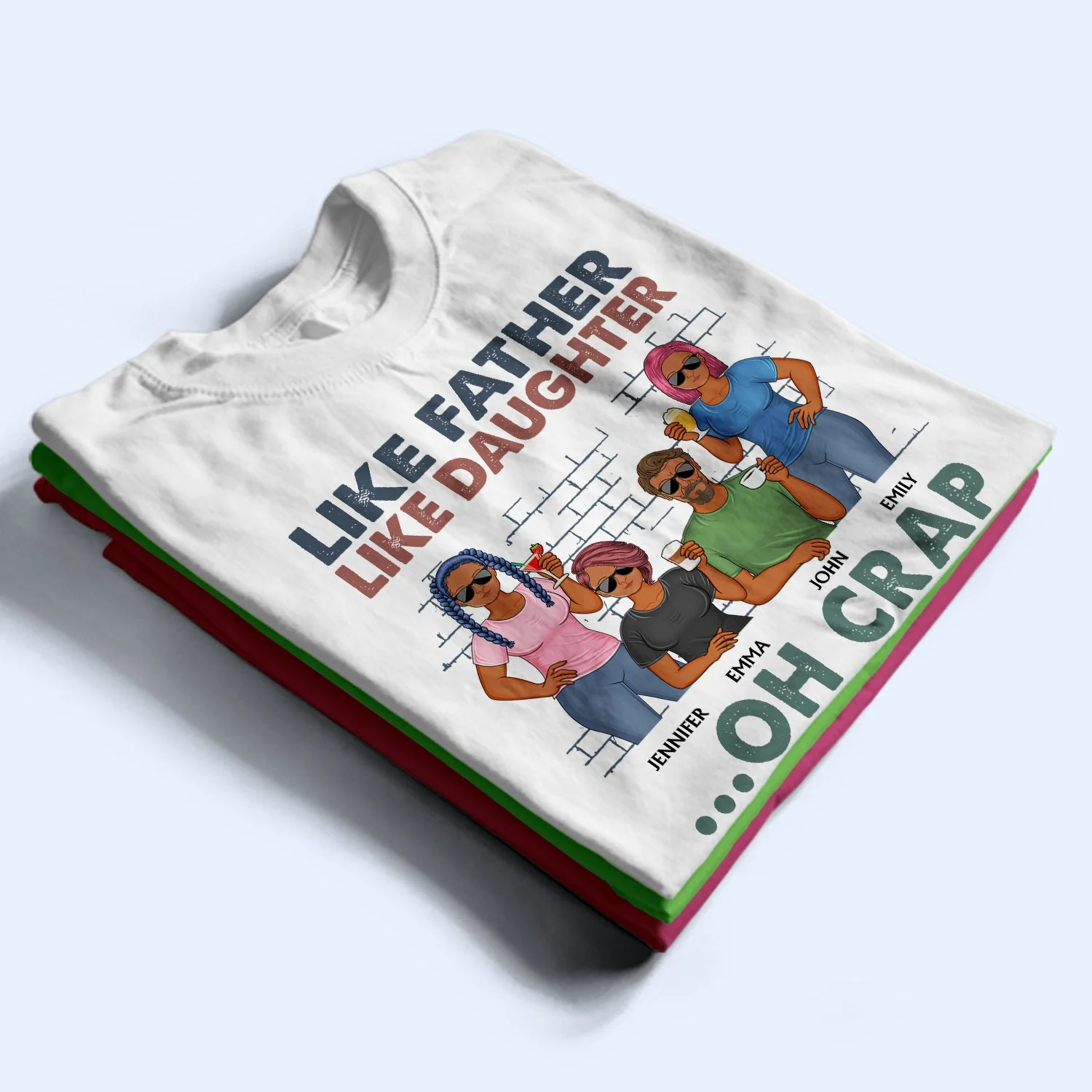 Like Father Like Daughter Oh Crap - Funny, Birthday Gift For Dad, Papa, Husband - Personalized Custom T Shirt - Image 2