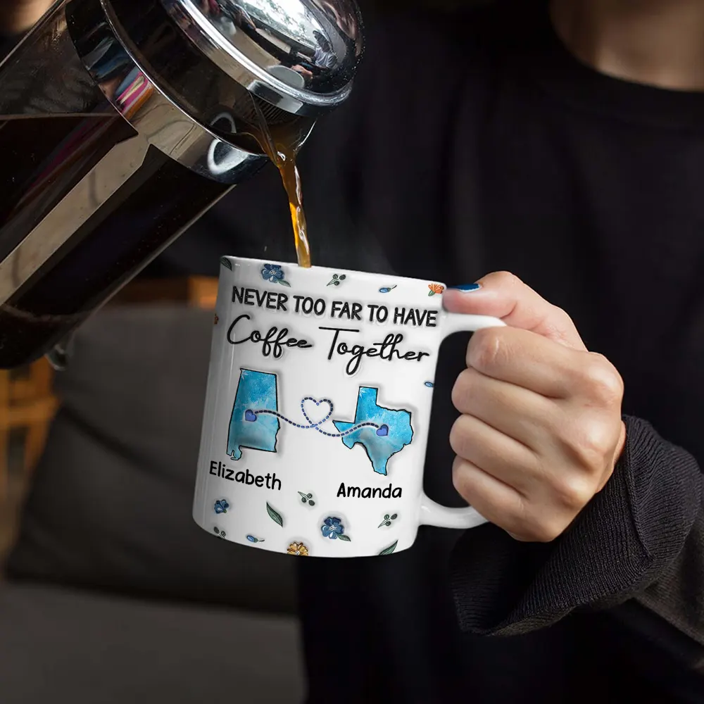 Long Distance Besties Never Too Far To Have Coffee Together - Personalized 3D Inflated Effect Printed Mug, Personalized White Edge-to-Edge Mug - Image 4