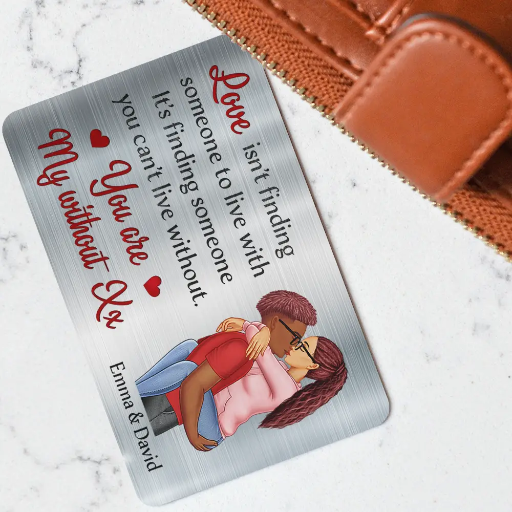 Love Is Finding Someone You Can't Live Without Couple - Personalized Aluminum Wallet Card - Image 3