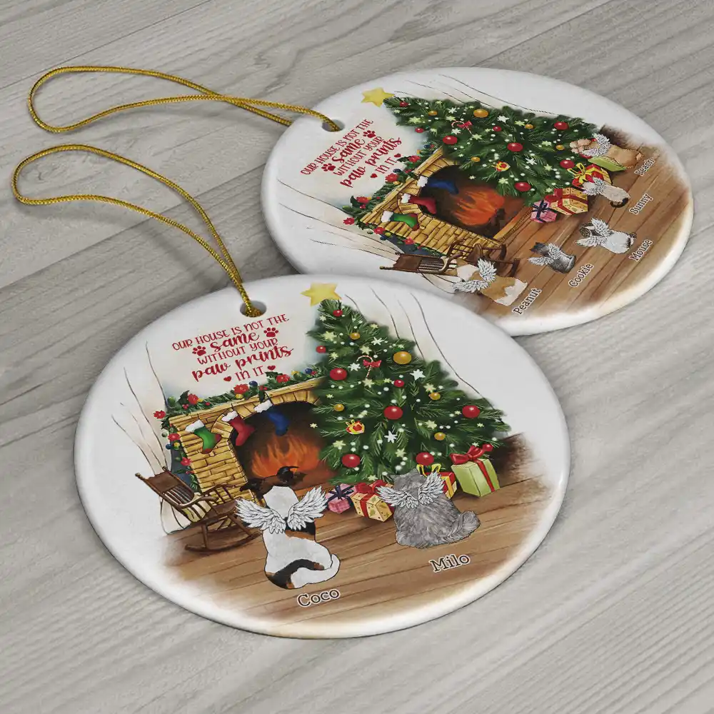 Memorial Dog Cat Christmas Our House Is Not The Same Without Your Paw Prints In It - Personalized Circle Ceramic Ornament - Image 6