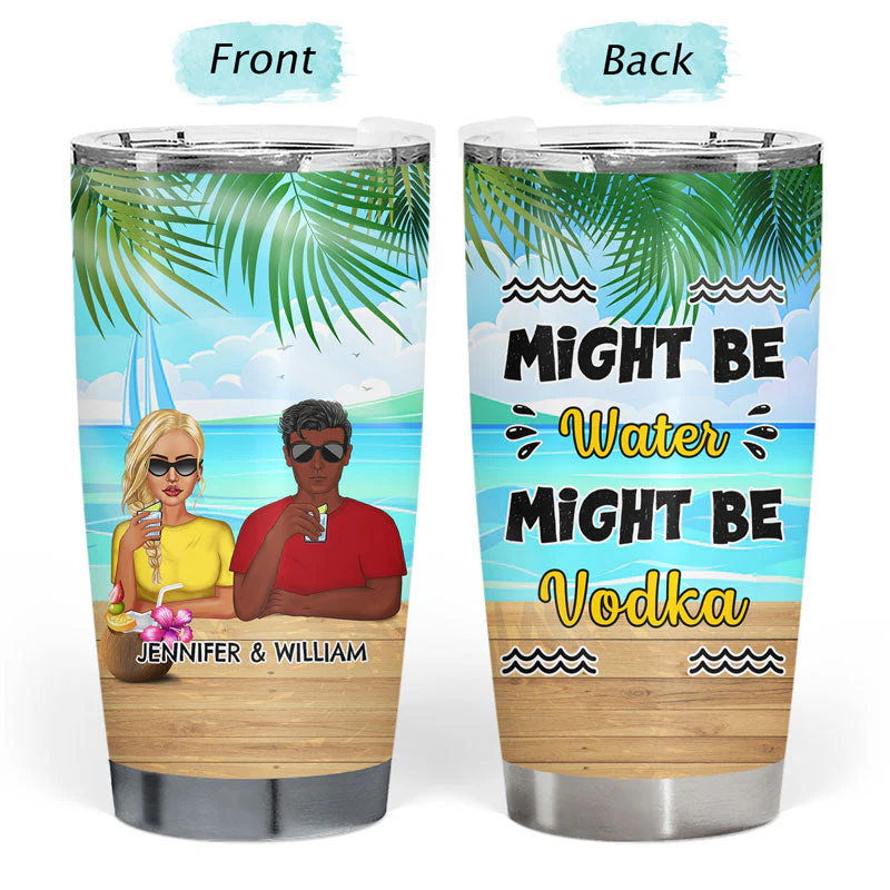 Might Be Water Might Be - Personalized Custom Tumbler - Image 3