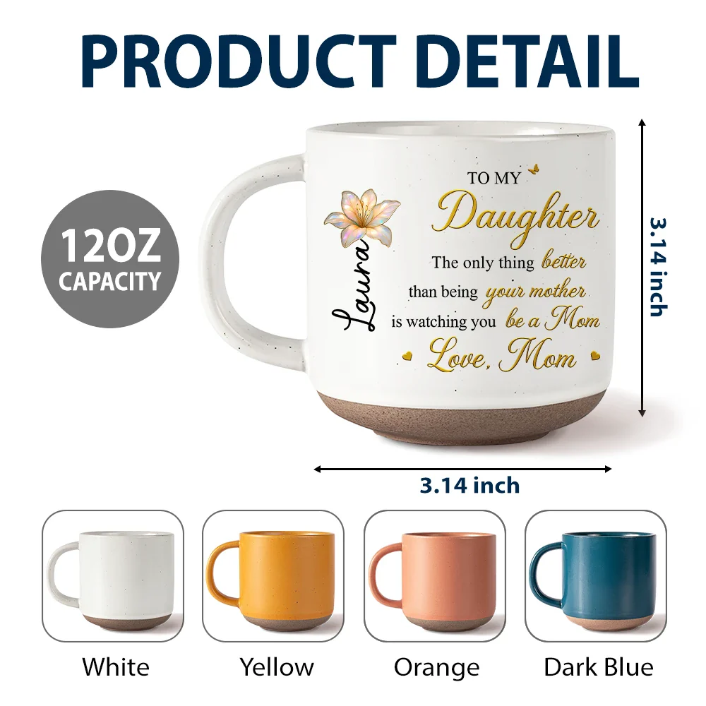 Mom Daughter The Only Thing Better Than Being Your Mother - Personalized Pottery Mug - Image 6
