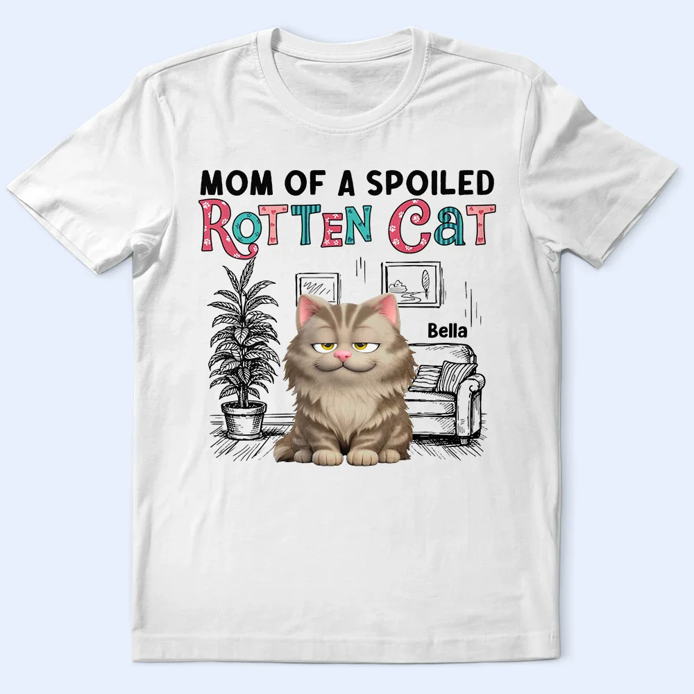 Mom Of Spoiled Rotten Cat - Personalized T Shirt