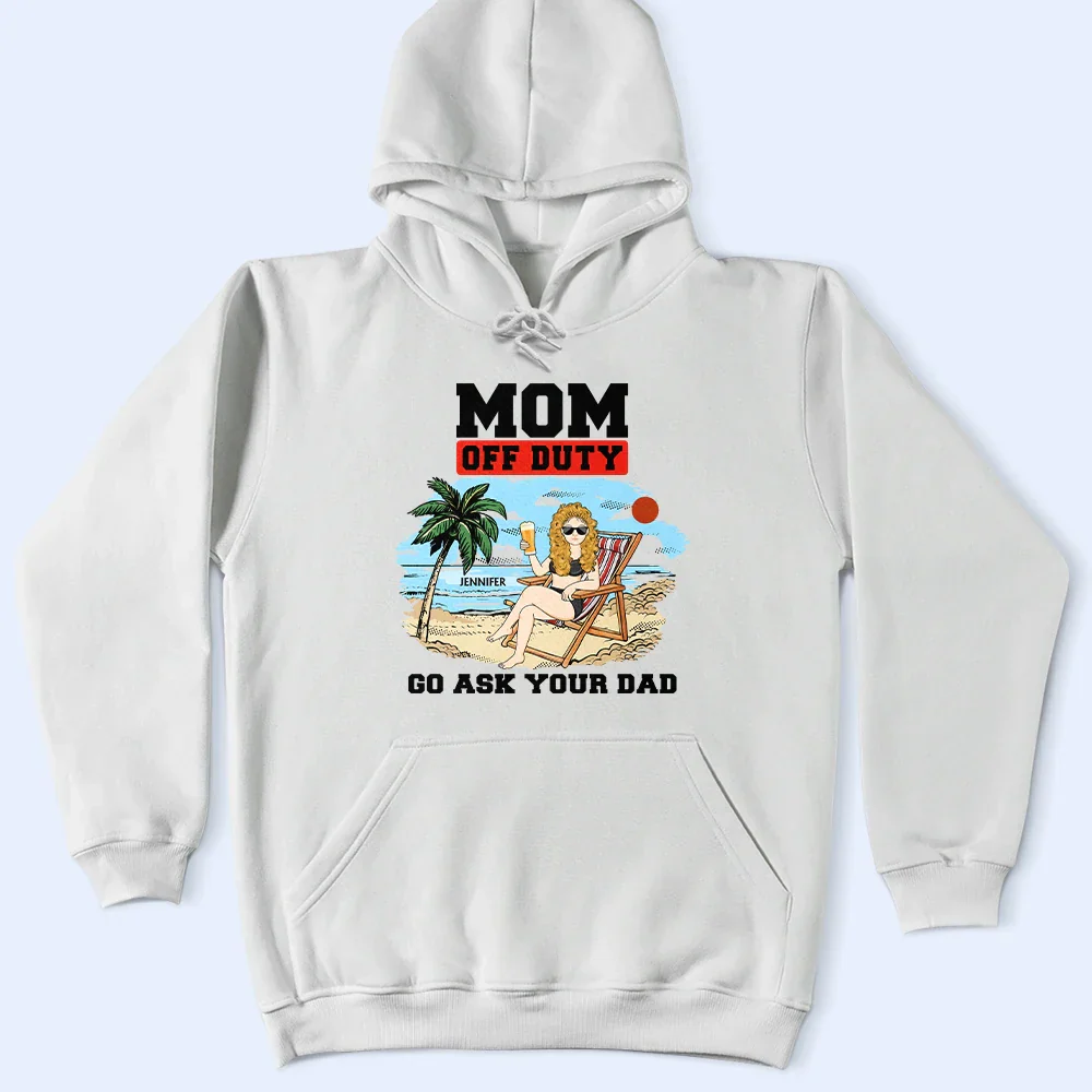 Mom Off Duty Go Ask Your Dad - Personalized T Shirt - Image 4