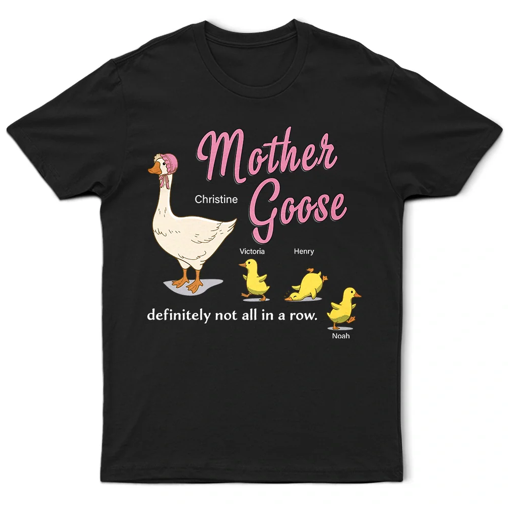 Mother Goose Definitely Not All In A Row - Personalized T Shirt - Image 2