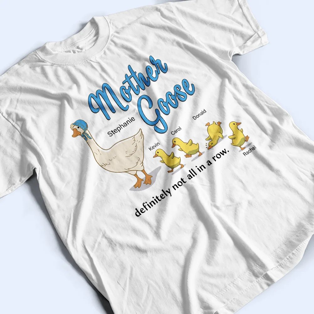 Mother Goose Definitely Not All In A Row - Personalized T Shirt - Image 4