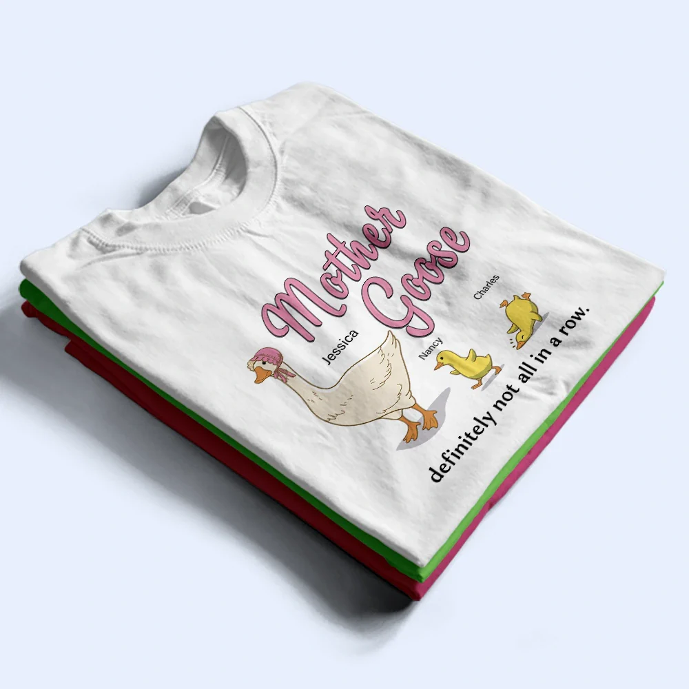 Mother Goose Definitely Not All In A Row - Personalized T Shirt - Image 5