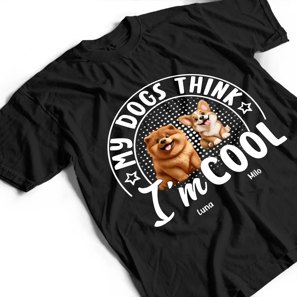 My Dog Thinks I'm Cool 3D Effect - Personalized T Shirt - Image 3