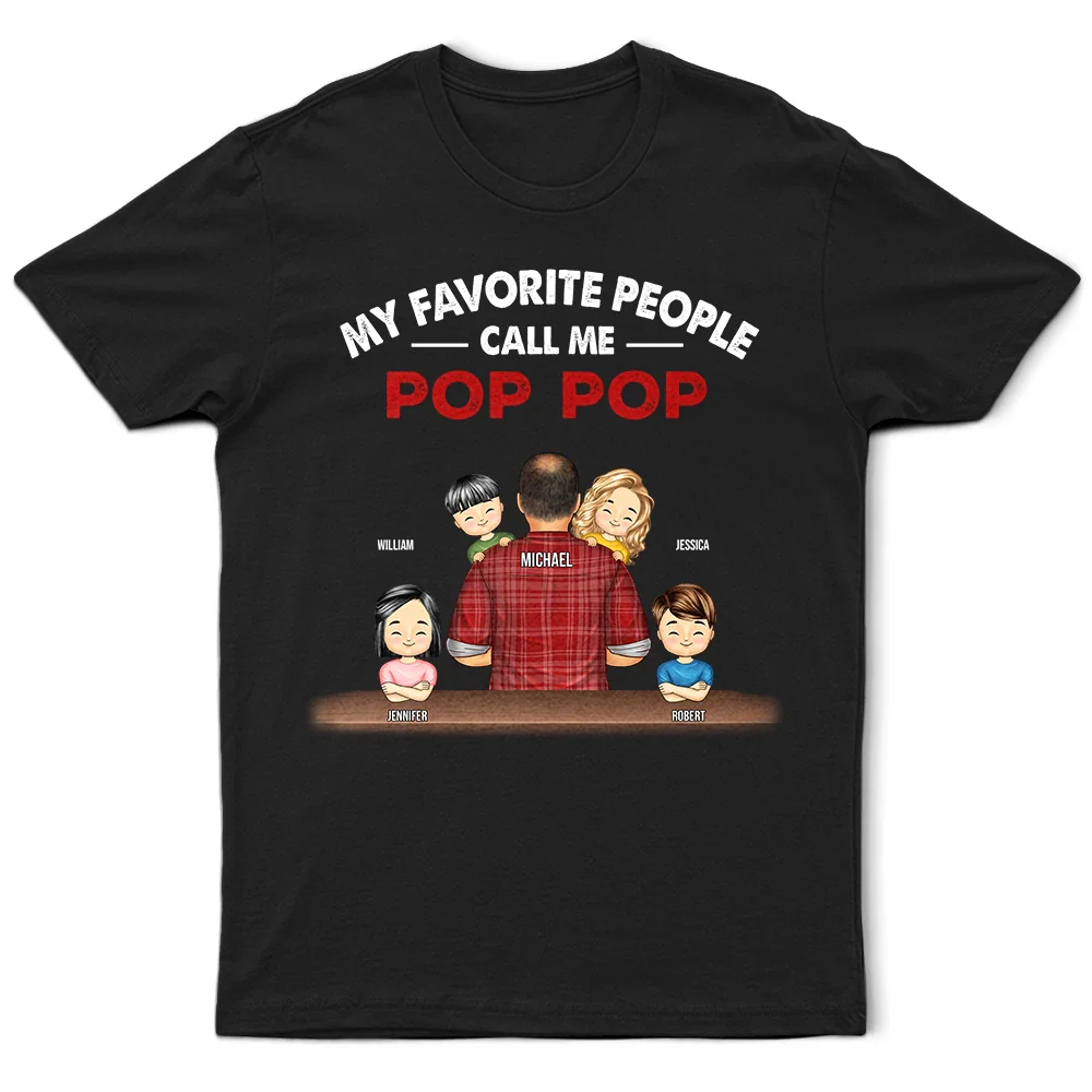 My Favorite People Call Me Pop Pop Grandpa Dad - Personalized T Shirt
