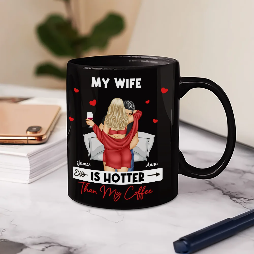 My Wife Is Hotter Than My Coffee - Personalized Mug - Image 5