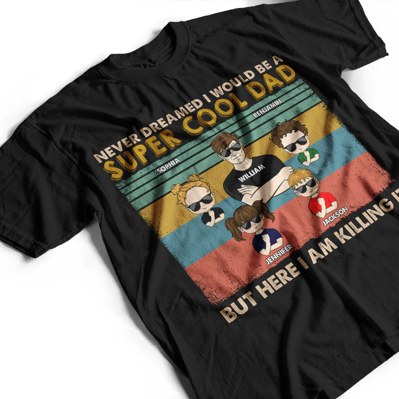 Never Dreamed I Would Be A Super Cool Dad - Gift For Family - Gift For Personalized Custom T Shirt - Image 3