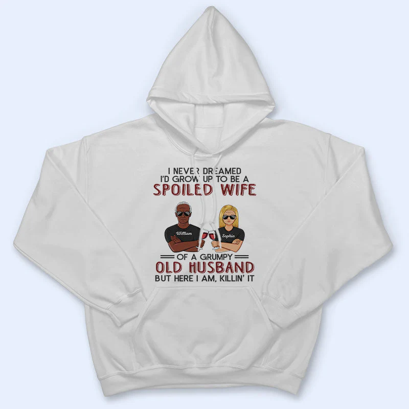 Never Dreamed I'd Grow Up To Be A Spoiled Wife Old Couple - Personalized Custom T Shirt - Image 4