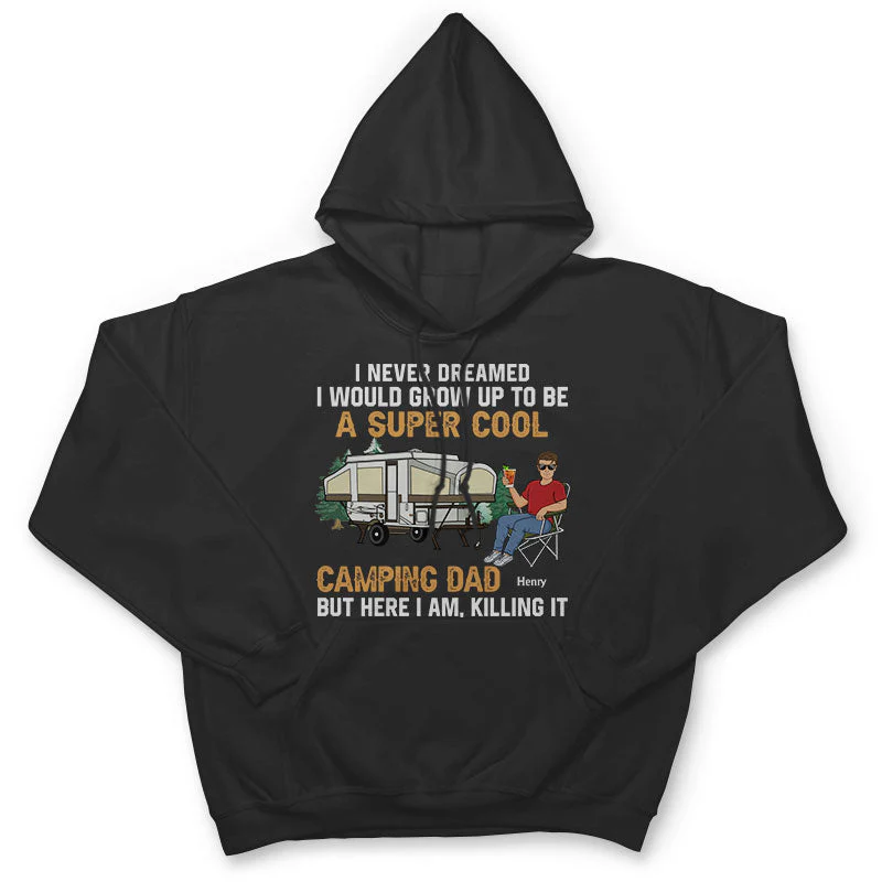 Never Dreamed I'd Grow Up To Be A Super Cool Camping Dad - Gift For Father - Personalized Custom T Shirt - Image 4