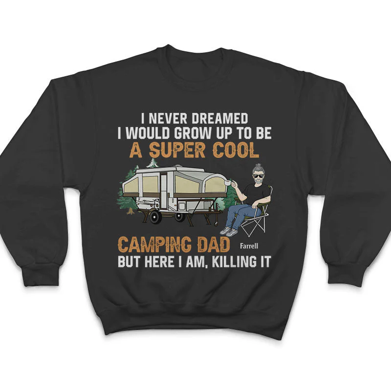 Never Dreamed I'd Grow Up To Be A Super Cool Camping Dad - Gift For Father - Personalized Custom T Shirt - Image 5