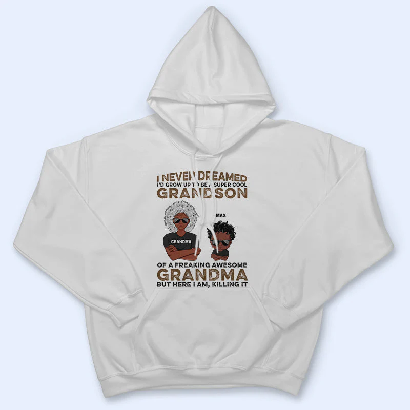 Never Dreamed I'd Grow Up To Be A Super Grandson Of A Freaking Awesome Grandma - Personalized Custom T Shirt - Image 4