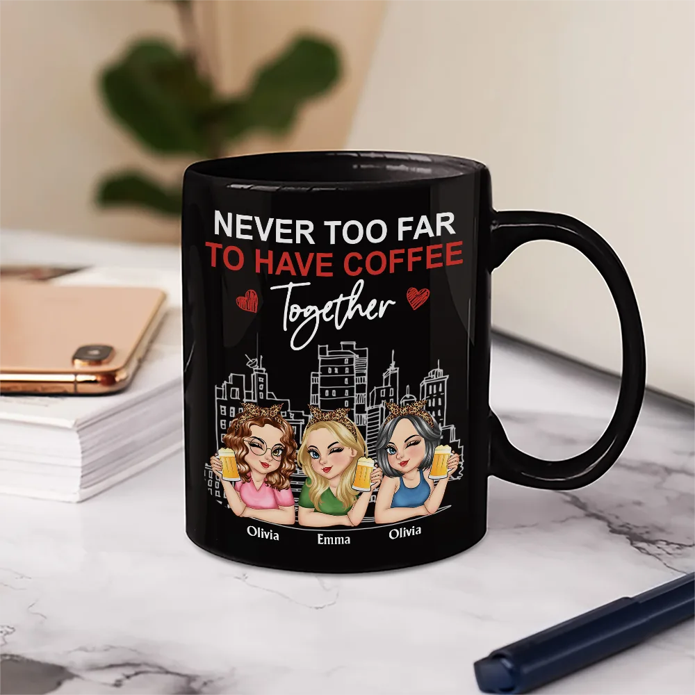 Never Too Far To Have Coffee Together - Personalized Mug - Image 6