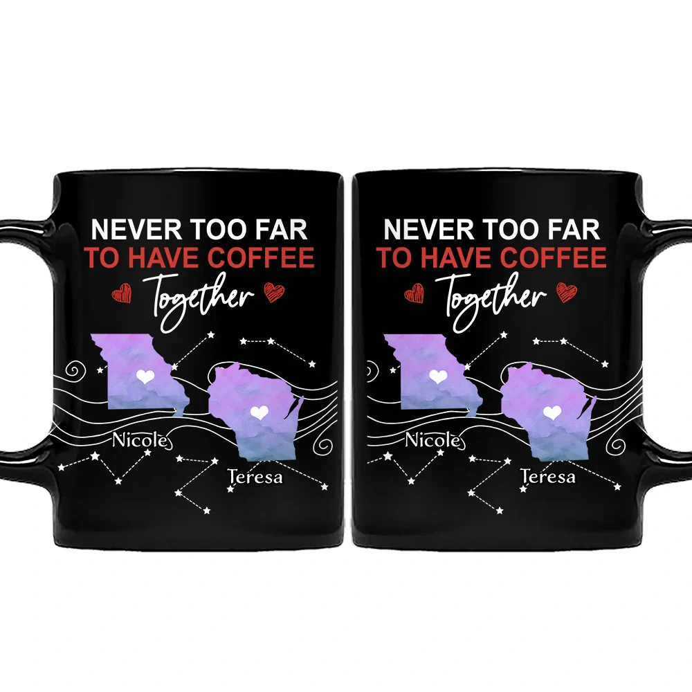 Never Too Far To Have Coffee Together State - Personalized Mug - Image 2
