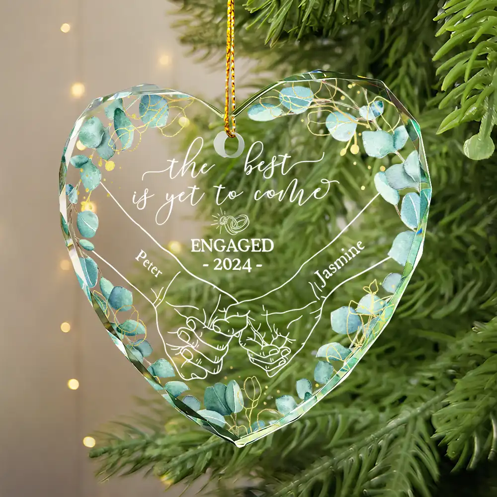 Newly Engaged Couple Holding Hands The Best Is Yet To Come - Personalized Heart Shaped Glass Ornament - Image 2