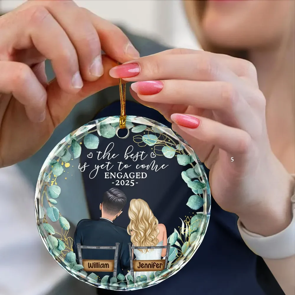Newly Engaged Couple The Best Is Yet To Come - Personalized Circle Glass Ornament - Image 4