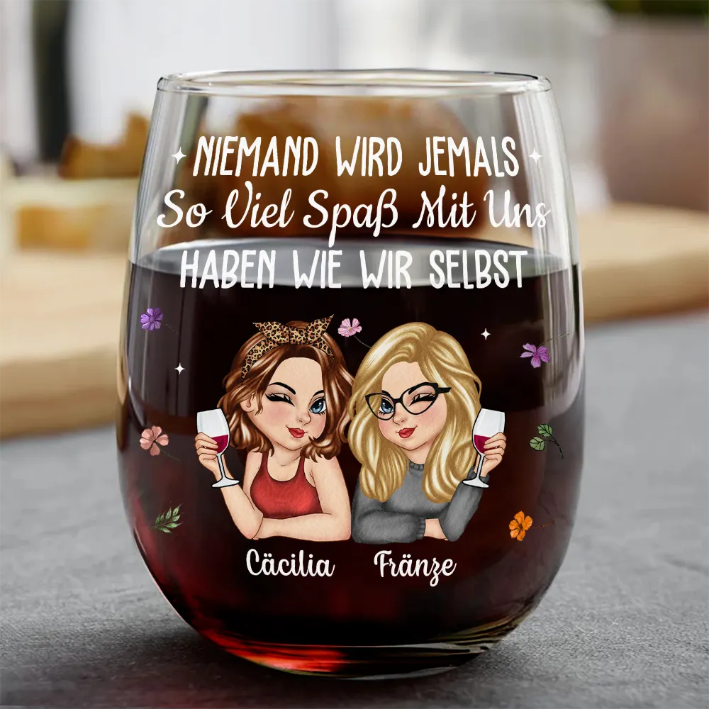 Niemand Wird Jemals So Viel Spaß Mit Uns Haben Wie Wir Selbst Beste Freundin - Personalisierte Weingläser Ohne Stiel