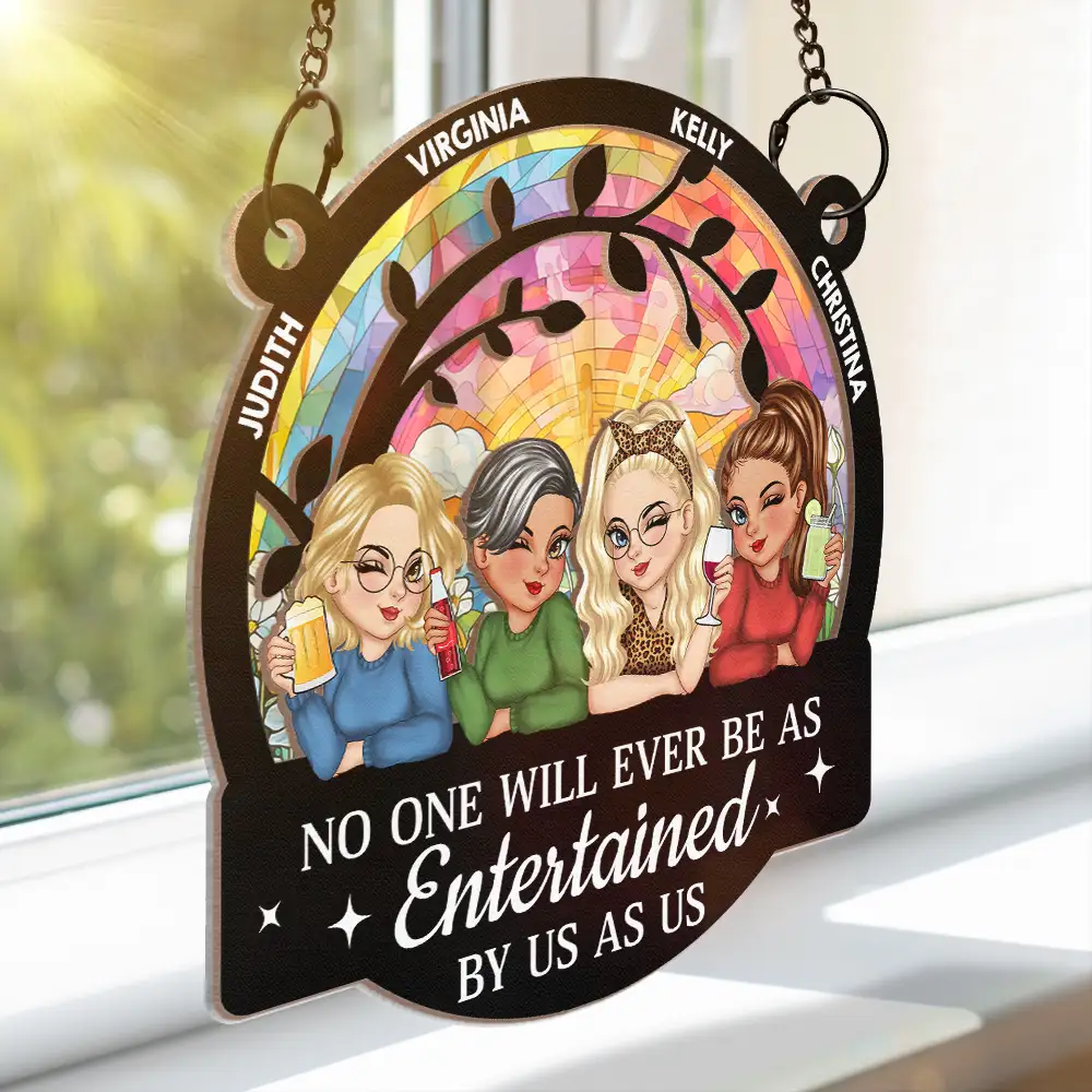 No One Will Ever Be As Entertained By Us As - Personalized Window Hanging Suncatcher Ornament - Image 3