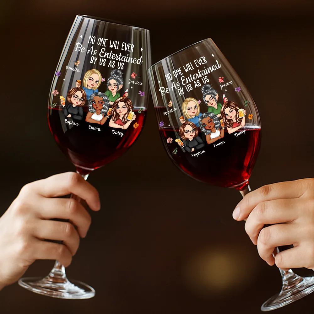 No One Will Ever Be As Entertained By Us As Us Bestie - Personalized Wine Glass - Image 4
