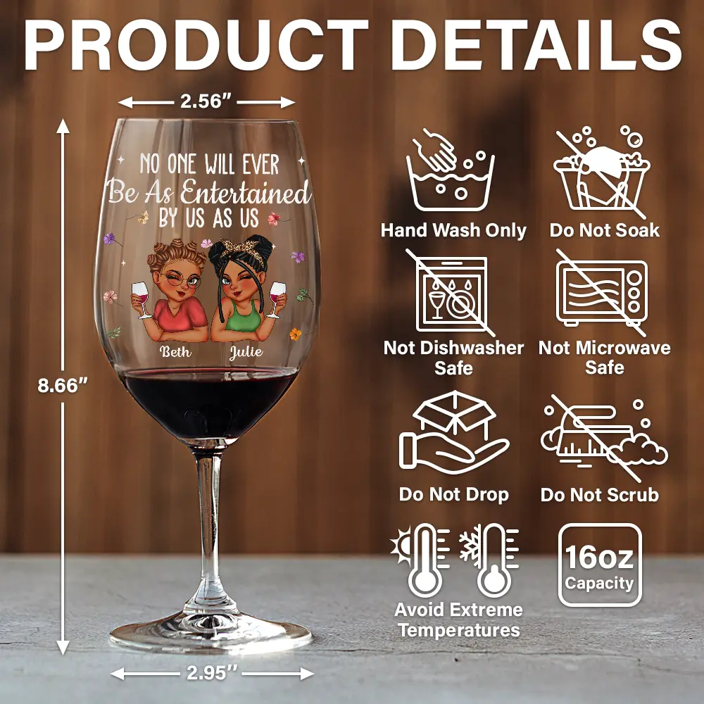 No One Will Ever Be As Entertained By Us As Us Bestie - Personalized Wine Glass - Image 5