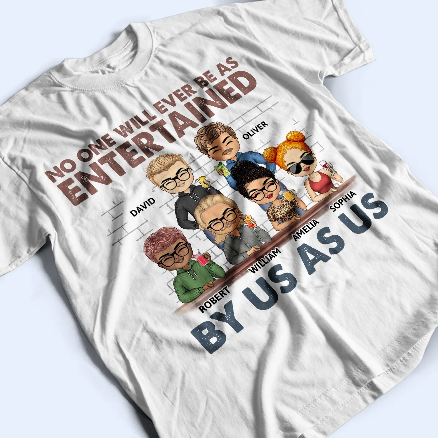 No One Will Ever Be As Entertained - Funny, Anniversary, Birthday Gifts For Besties, Friends - Personalized Custom T Shirt - Image 3