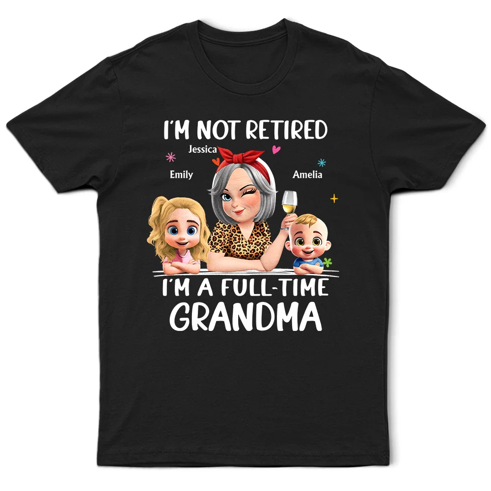 Not Retired I Am A Full Time Grandma 3D Effect - Personalized T Shirt - Image 2