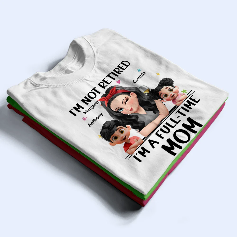 Not Retired I Am A Full Time Grandma 3D Effect - Personalized T Shirt - Image 5