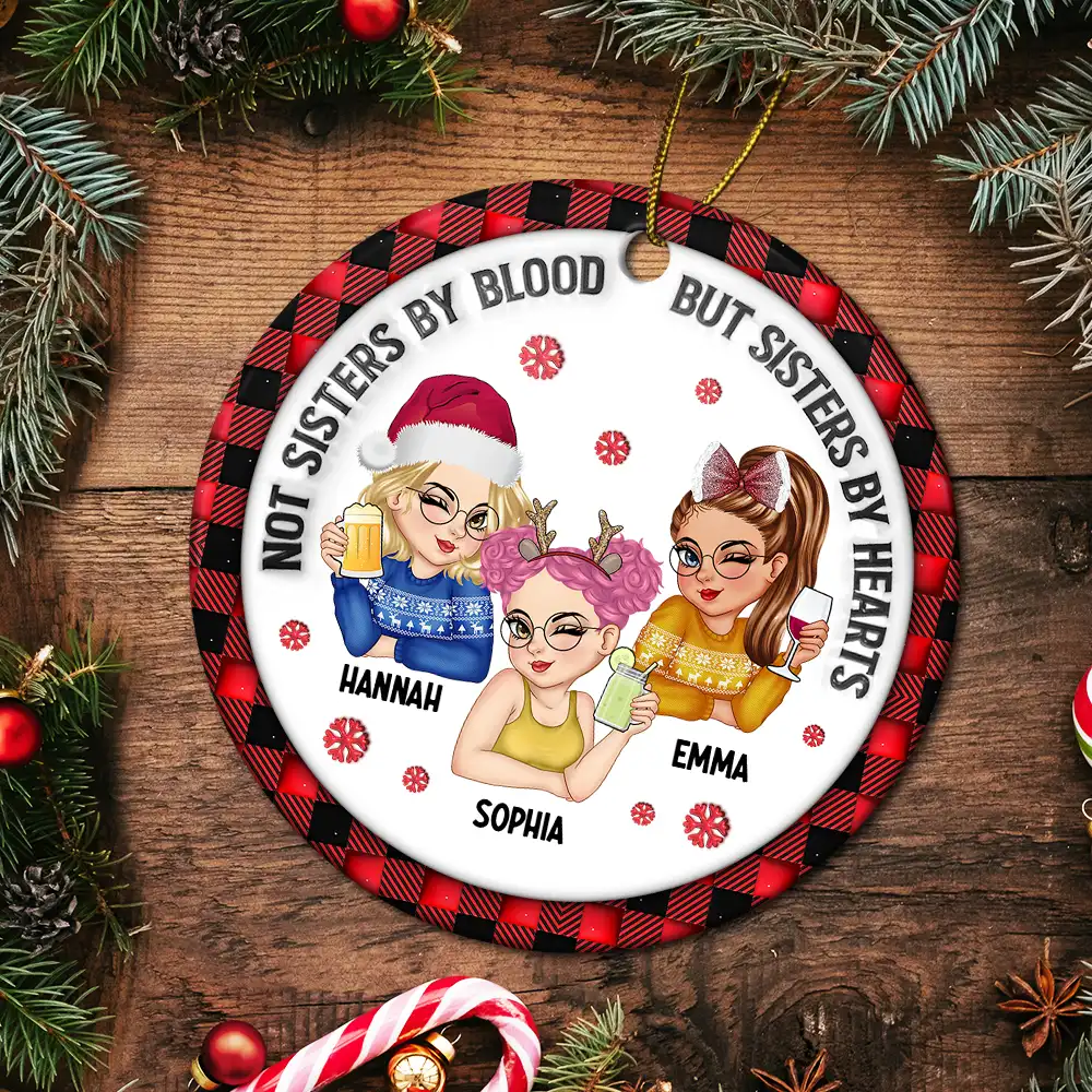 Not Sisters By Blood But Sisters By Hearts - 3D Inflated Effect Printed Ornament, Personalized Circle Ceramic Ornament - Image 5