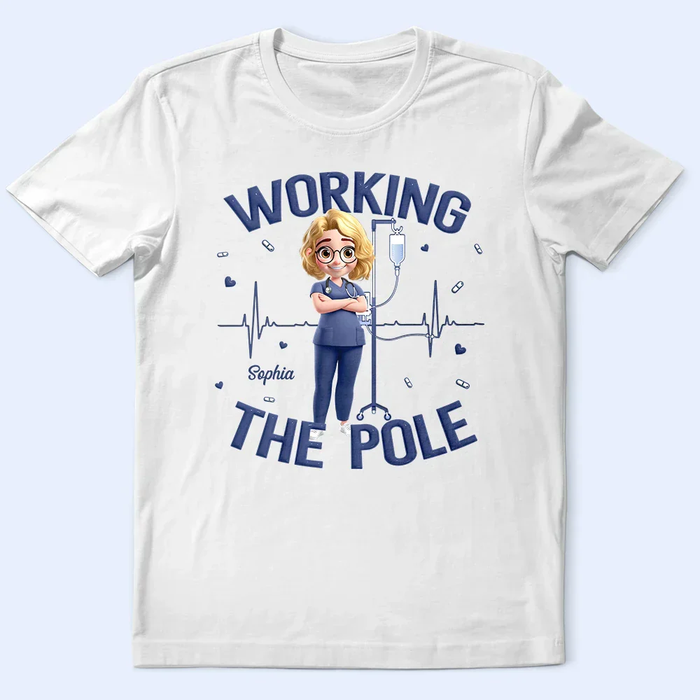Nurse Working The Pole - Personalized T Shirt
