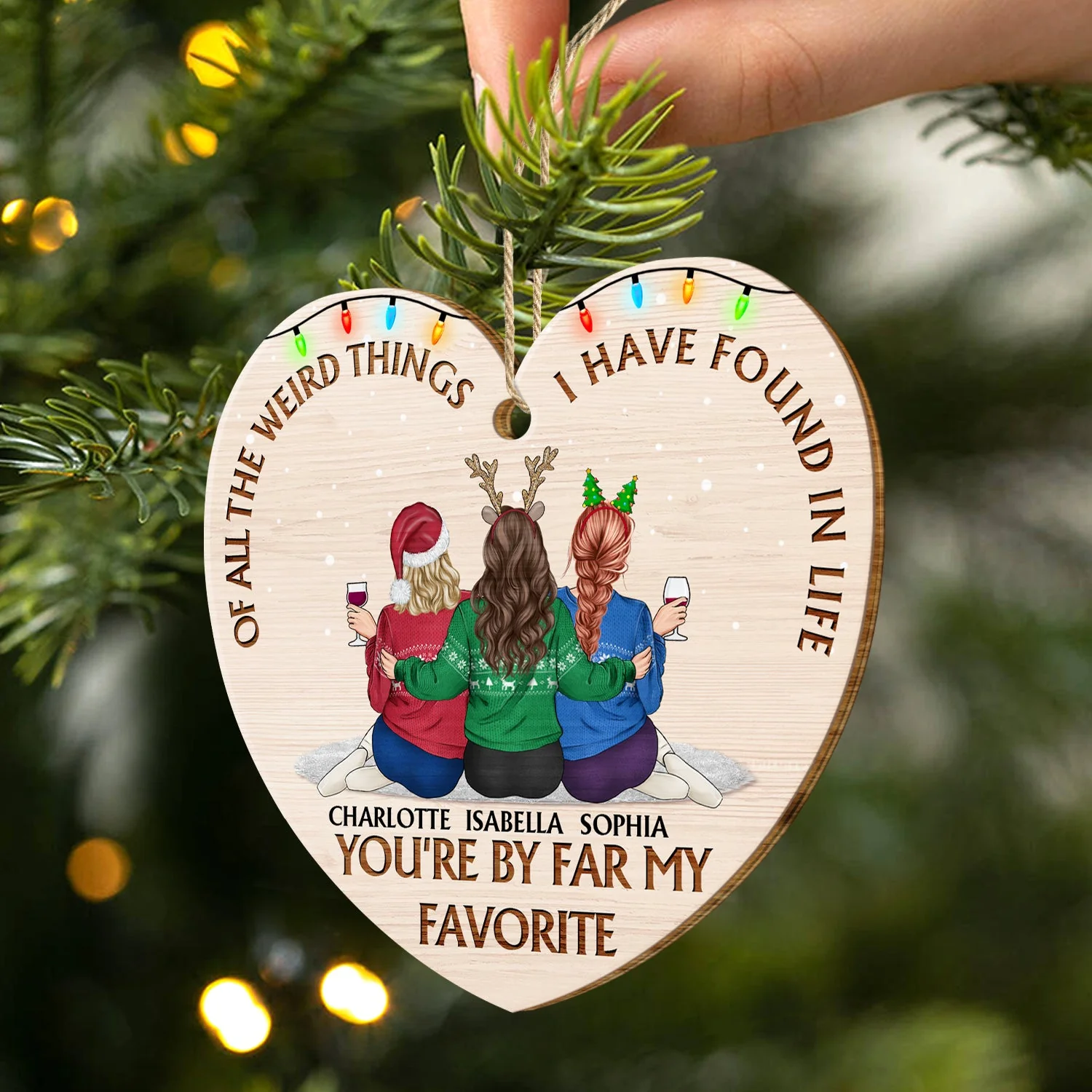 Of All The Weird Things - Christmas Gift For Besties, Friends - Personalized Custom Shaped Wooden Ornament - Image 2