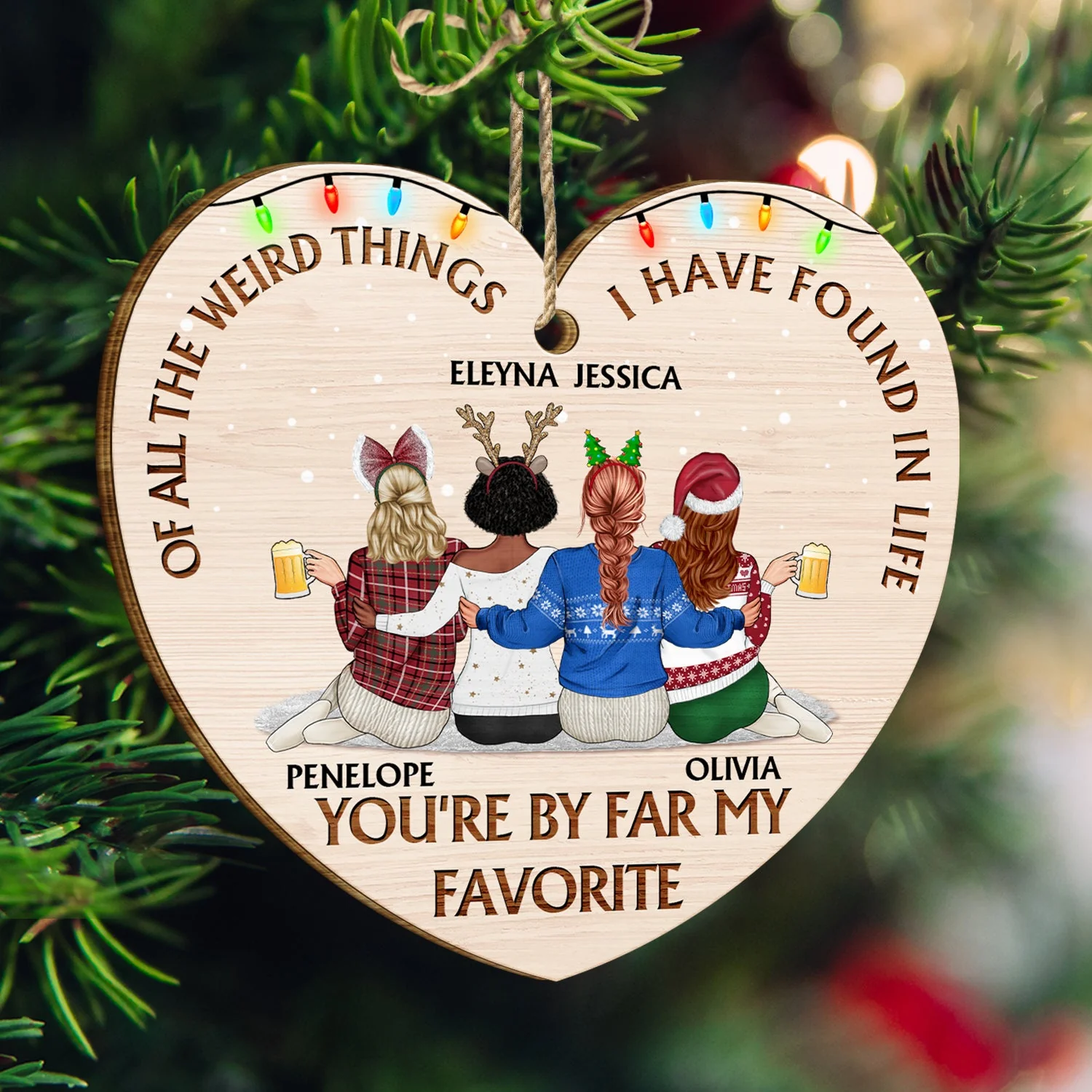 Of All The Weird Things - Christmas Gift For Besties, Friends - Personalized Custom Shaped Wooden Ornament - Image 3